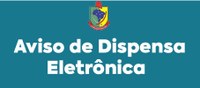 DISPENSA DE LICITAÇÃO ELETRÔNICA
