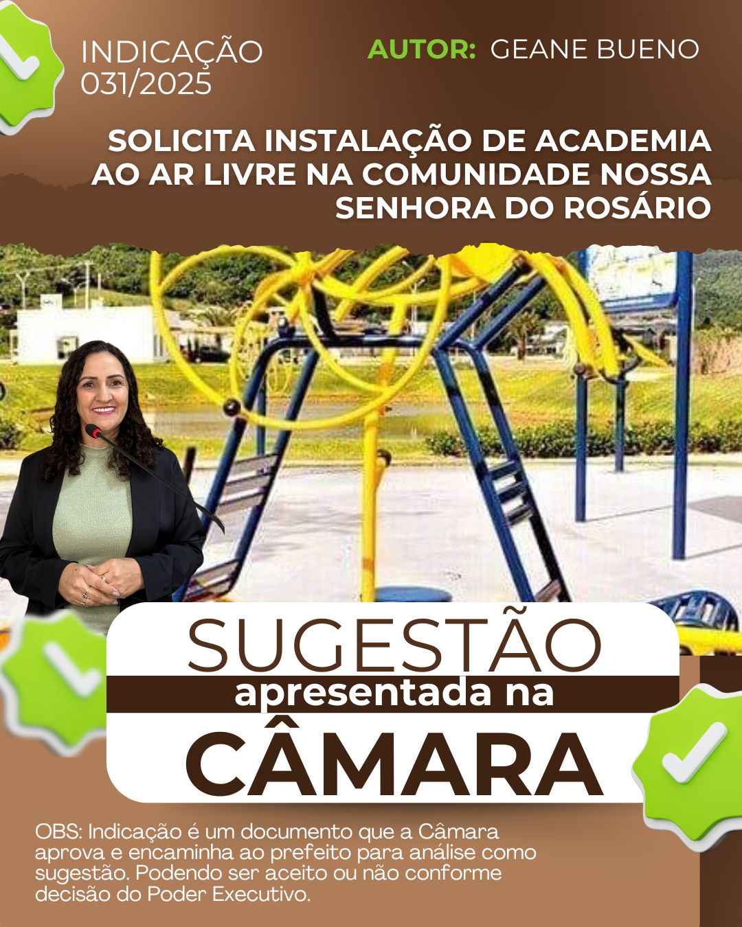 Durante sessão da Câmara Municipal, a vereadora Geane Bueno apresentou a Indicação nº 031/2025, na qual solicita à administração municipal a instalação de uma academia ao ar livre na comunidade Nossa Senhora do Rosário.